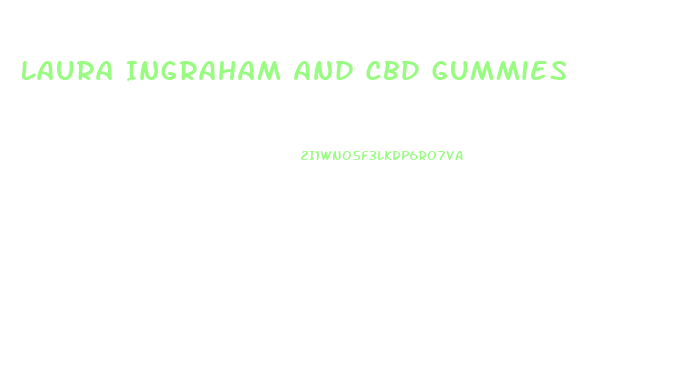 Laura Ingraham And Cbd Gummies