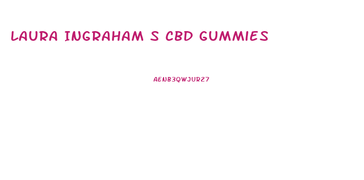Laura Ingraham S Cbd Gummies