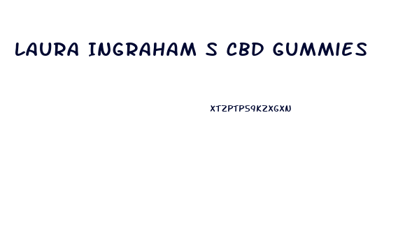 Laura Ingraham S Cbd Gummies