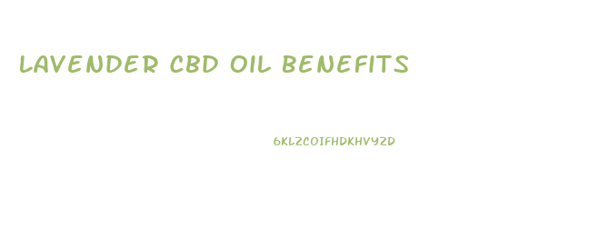 Lavender Cbd Oil Benefits