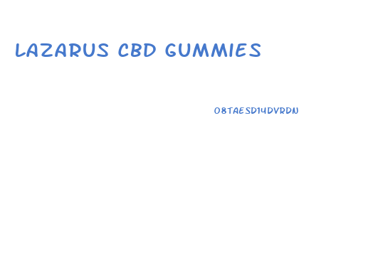 Lazarus Cbd Gummies