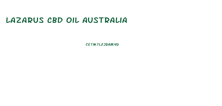 Lazarus Cbd Oil Australia