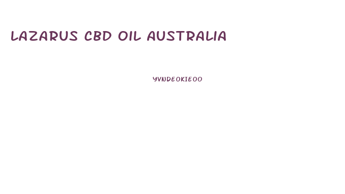 Lazarus Cbd Oil Australia