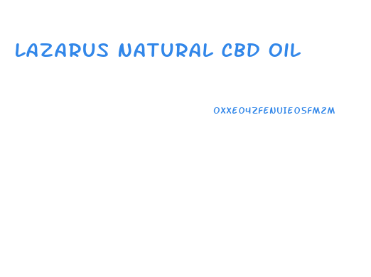 Lazarus Natural Cbd Oil