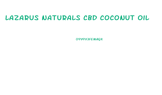 Lazarus Naturals Cbd Coconut Oil