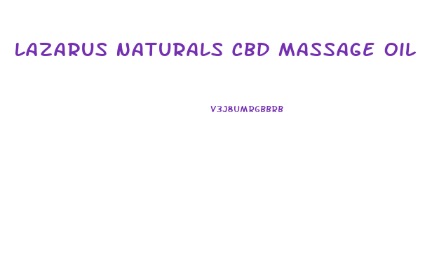 Lazarus Naturals Cbd Massage Oil