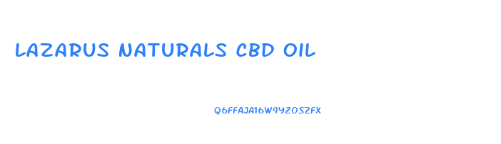 Lazarus Naturals Cbd Oil