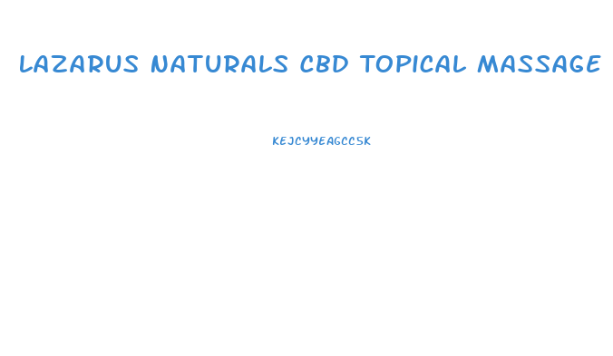 Lazarus Naturals Cbd Topical Massage Oil