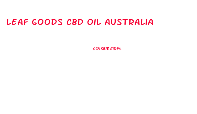 Leaf Goods Cbd Oil Australia