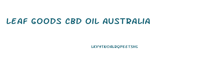 Leaf Goods Cbd Oil Australia