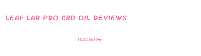 Leaf Lab Pro Cbd Oil Reviews