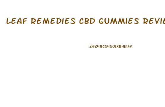 Leaf Remedies Cbd Gummies Reviews