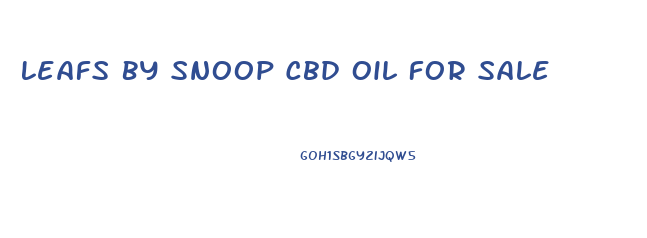 Leafs By Snoop Cbd Oil For Sale