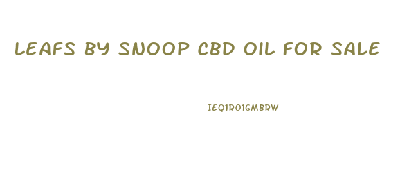 Leafs By Snoop Cbd Oil For Sale