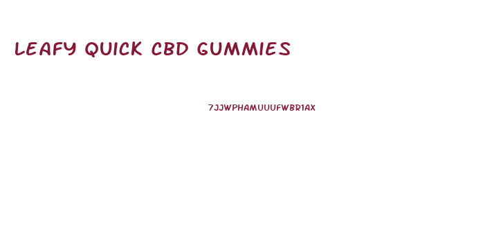 Leafy Quick Cbd Gummies