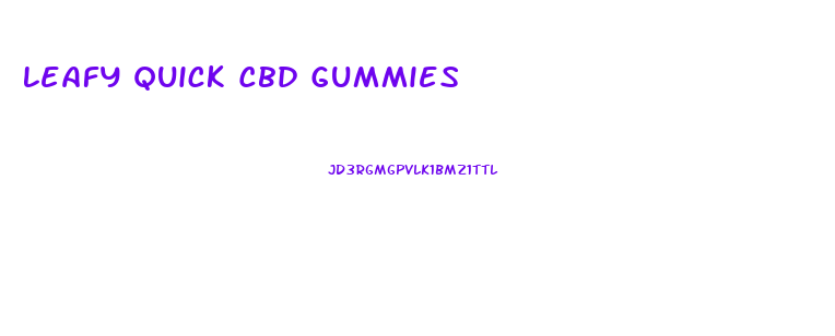 Leafy Quick Cbd Gummies