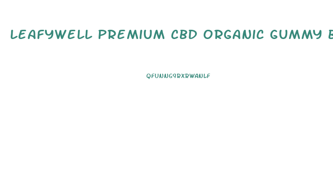 Leafywell Premium Cbd Organic Gummy Bears