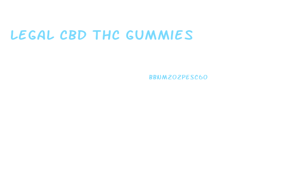 Legal Cbd Thc Gummies
