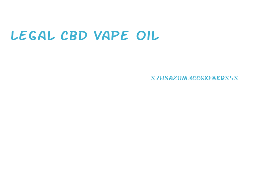 Legal Cbd Vape Oil