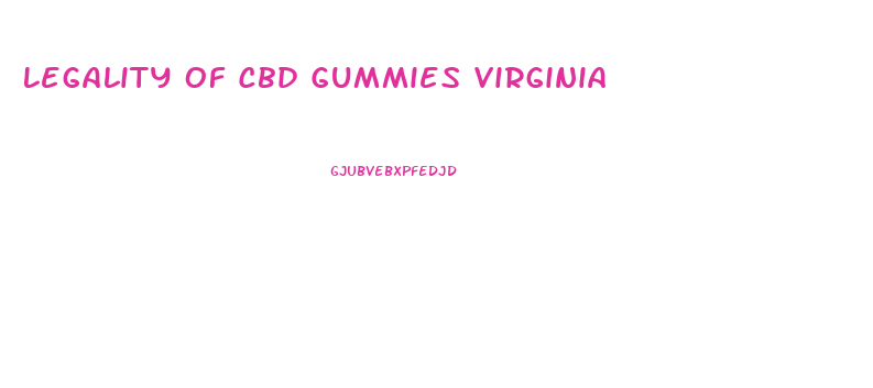 Legality Of Cbd Gummies Virginia