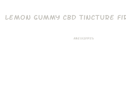 Lemon Gummy Cbd Tincture Fire Wholesalers