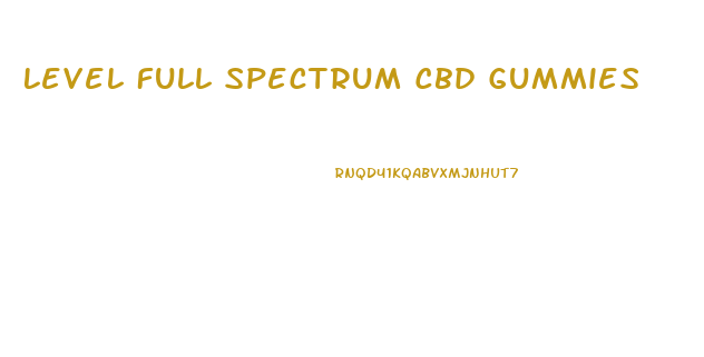 Level Full Spectrum Cbd Gummies