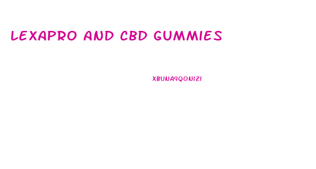 Lexapro And Cbd Gummies