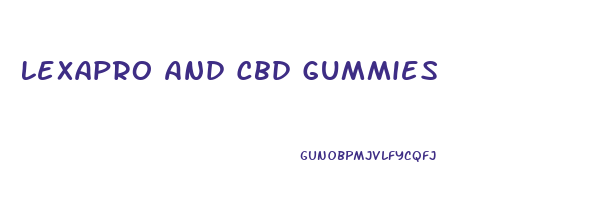 Lexapro And Cbd Gummies