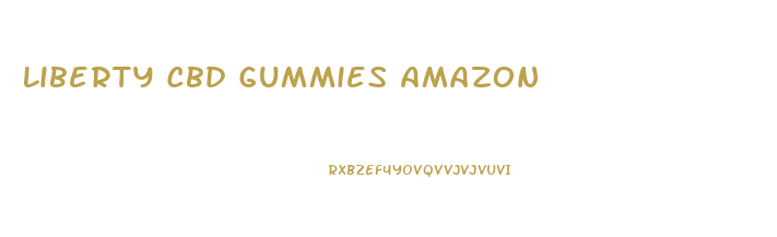 Liberty Cbd Gummies Amazon