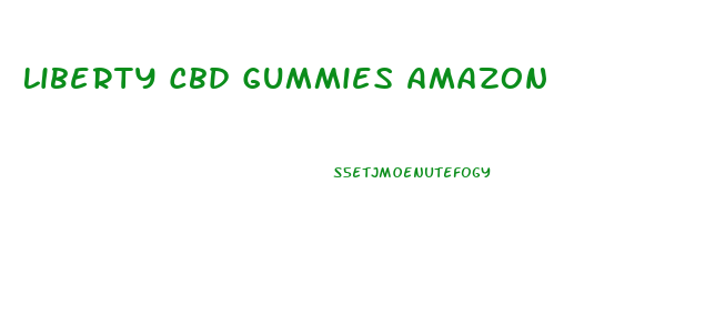Liberty Cbd Gummies Amazon