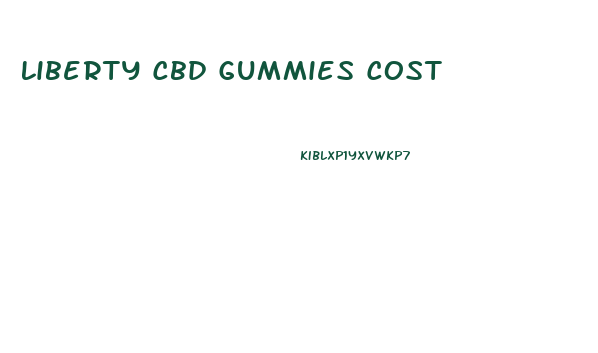 Liberty Cbd Gummies Cost