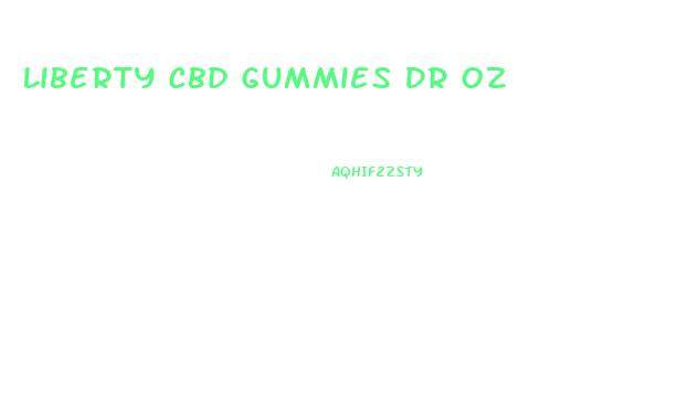 Liberty Cbd Gummies Dr Oz