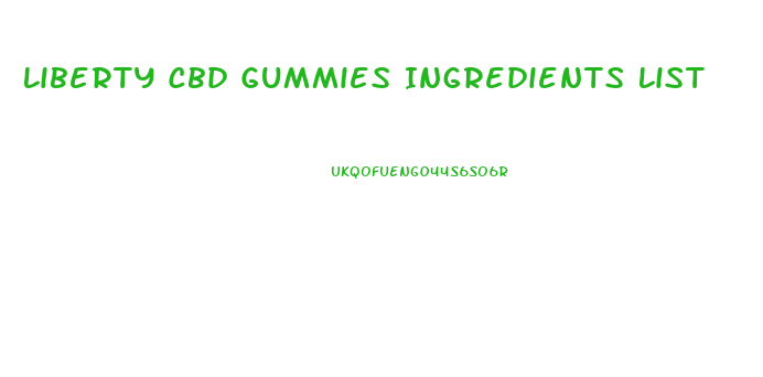 Liberty Cbd Gummies Ingredients List