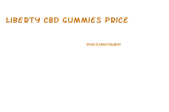 Liberty Cbd Gummies Price