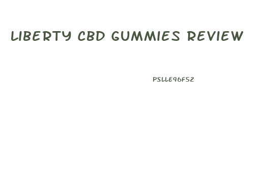 Liberty Cbd Gummies Review
