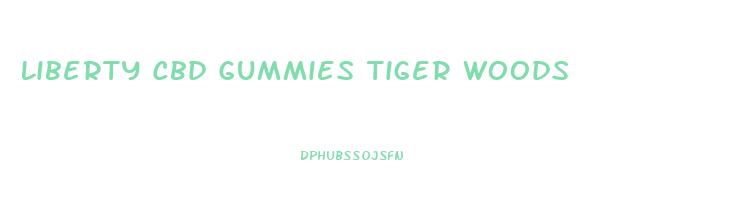 Liberty Cbd Gummies Tiger Woods