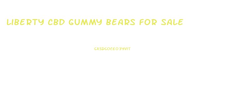 Liberty Cbd Gummy Bears For Sale