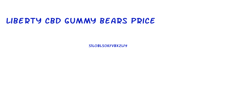 Liberty Cbd Gummy Bears Price