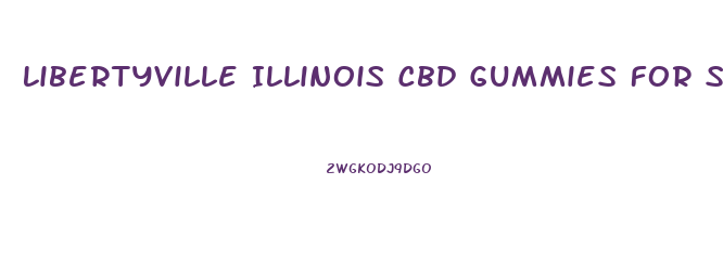 Libertyville Illinois Cbd Gummies For Sale