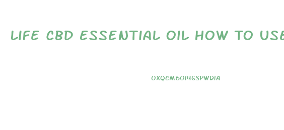 Life Cbd Essential Oil How To Use