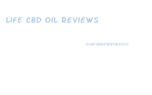 Life Cbd Oil Reviews