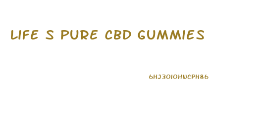 Life S Pure Cbd Gummies