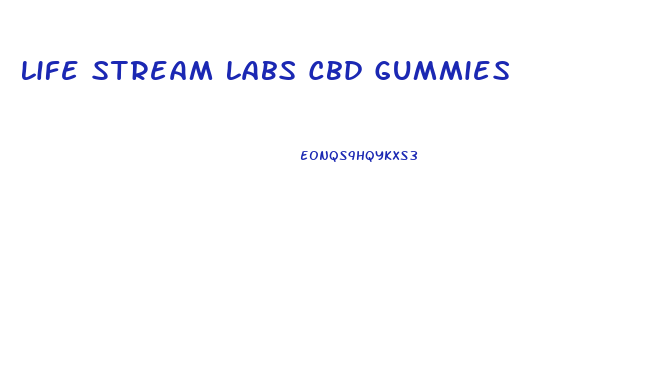 Life Stream Labs Cbd Gummies