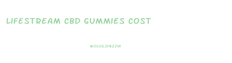 Lifestream Cbd Gummies Cost