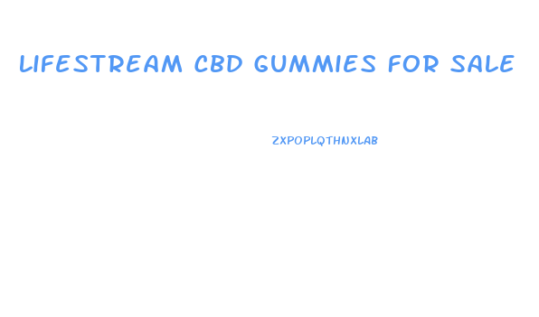 Lifestream Cbd Gummies For Sale