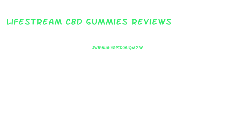 Lifestream Cbd Gummies Reviews