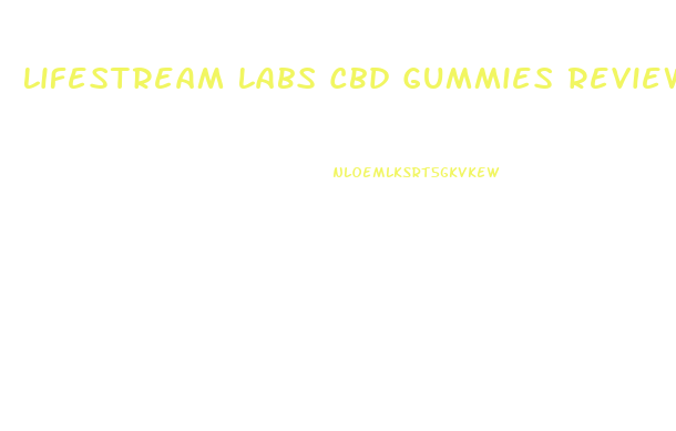 Lifestream Labs Cbd Gummies Reviews