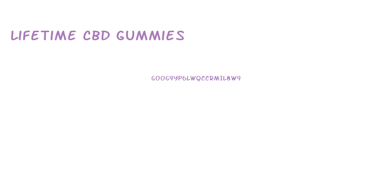 Lifetime Cbd Gummies