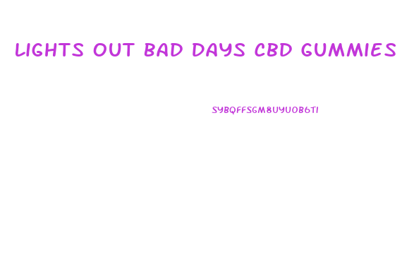 Lights Out Bad Days Cbd Gummies