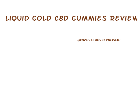 Liquid Gold Cbd Gummies Review